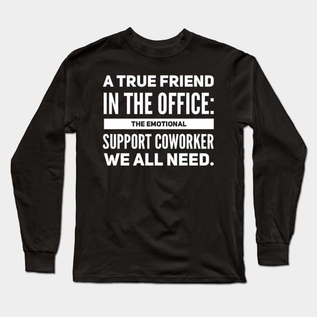 Emotional Support Coworker Long Sleeve T-Shirt by TayaDesign